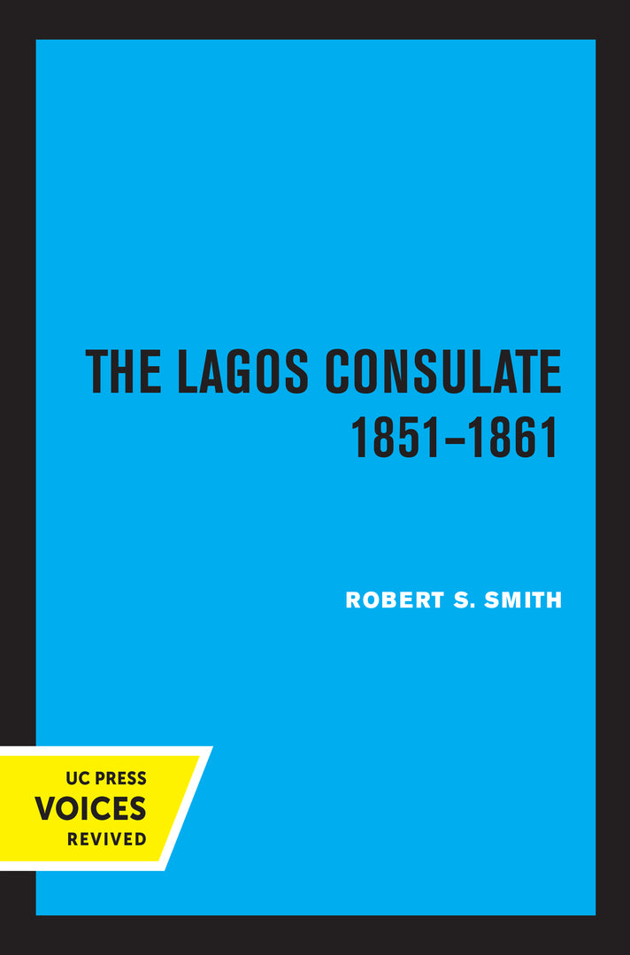 Cover image for The Lagos Consulate 1851 - 1861 ISBN 9780520325838